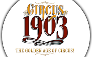 Circus 1903 Logo of Circus 1903, The Golden Age of Circus!